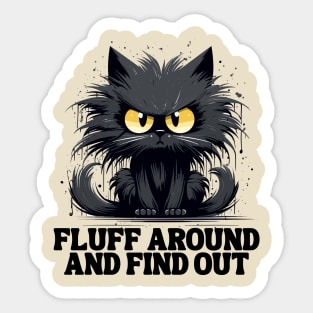 Funny Angry Cat Fluff Around and Find Out women men Sticker